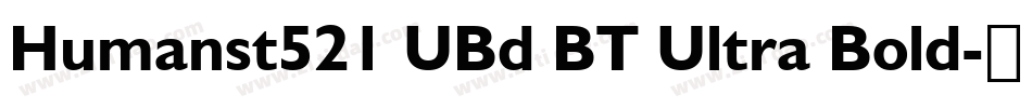 Humanst521 UBd BT Ultra Bold字体转换